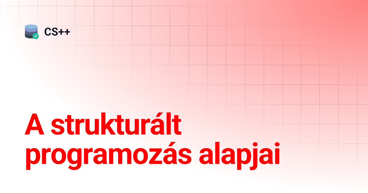 A strukturált programozás alapjai | CS++